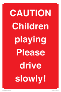 CAUTION Children playing Please drive slowly!